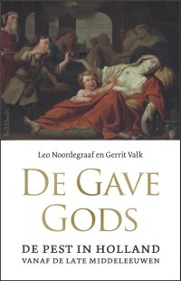 Omslag van: De gave Gods : de pest in Holland vanaf de late Middeleeuwen / Leo Noordegraaf en Gerrit Valk