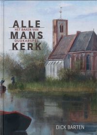 Omslag van: Alle mans kerk: het baken van Oudkarspel / Dick Barten