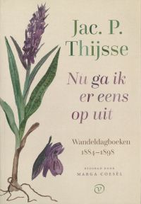 Omslag van: Nu ga ik er eens op uit : wandeldagboeken 1884-1898 / Jac. P. Thijsse