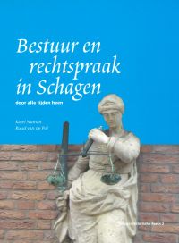 Omslag van: Bestuur en rechtspraak in Schagen / Karel Numan, ruud van de Pol