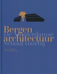 Omslag van: Bergen architectuur : de Amsterdamse School voorbij / Marcel Teunissen e.a.