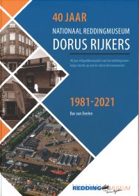Omslag van: 40 jaar Nationaal Reddingmuseum Dorus Rijkers / Bas van Deelen