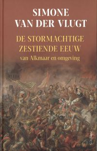 Omslag van: De stormachtige zestiende eeuw / Simone van der Vlugt