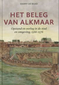 Omslag van: Het beleg van Alkmaar / Harry de Raad